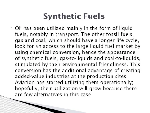 Oil has been utilized mainly in the form of liquid fuels, notably