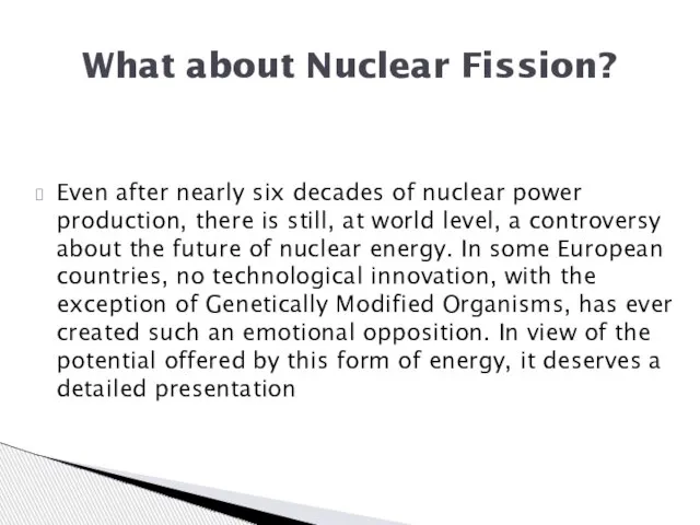 Even after nearly six decades of nuclear power production, there is still,