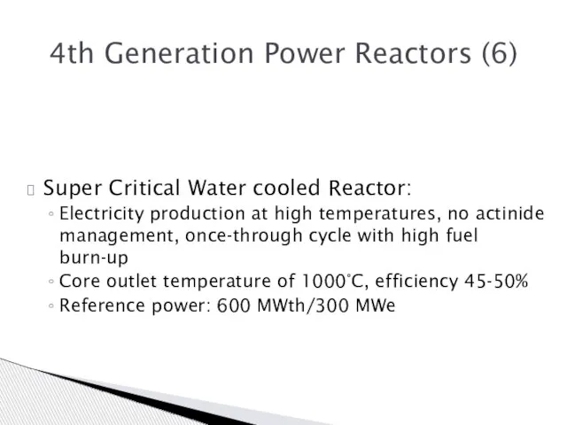 4th Generation Power Reactors (6) Super Critical Water cooled Reactor: Electricity production