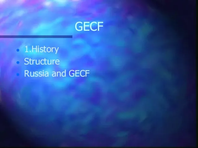 GECF 1.History Structure Russia and GECF