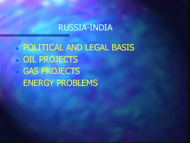 RUSSIA-INDIA POLITICAL AND LEGAL BASIS OIL PROJECTS GAS PROJECTS ENERGY PROBLEMS