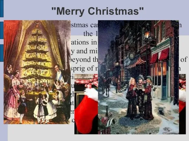 "Merry Christmas" The first ever Christmas card was posted in England in