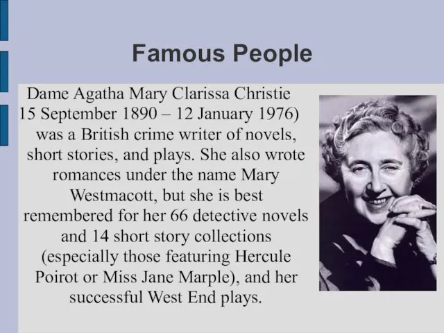 Famous People Dame Agatha Mary Clarissa Christie 15 September 1890 – 12