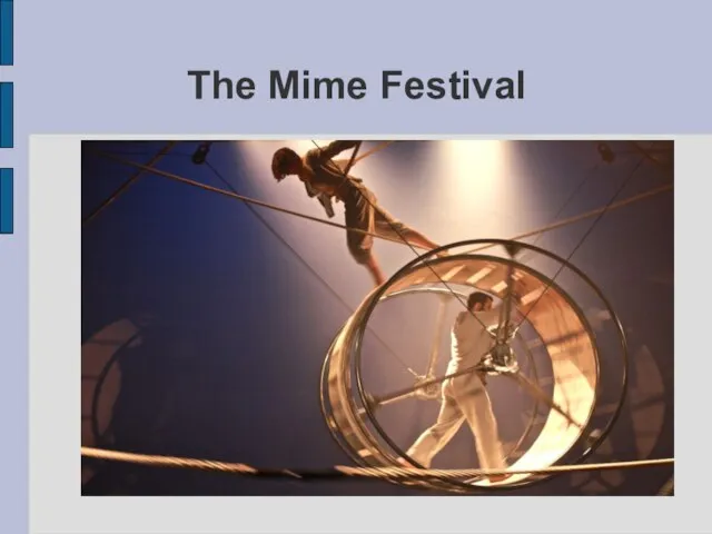 The Mime Festival London International Mime Festival is the Capital’s longest established