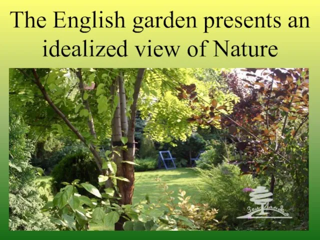 The English garden presents an idealized view of Nature