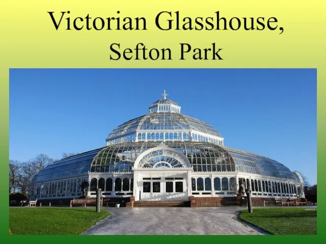 Victorian Glasshouse, Sefton Park