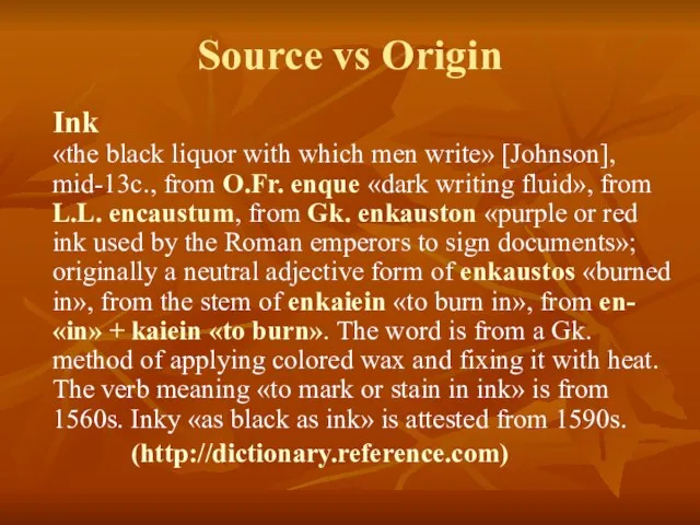 Source vs Origin Ink «the black liquor with which men write» [Johnson],