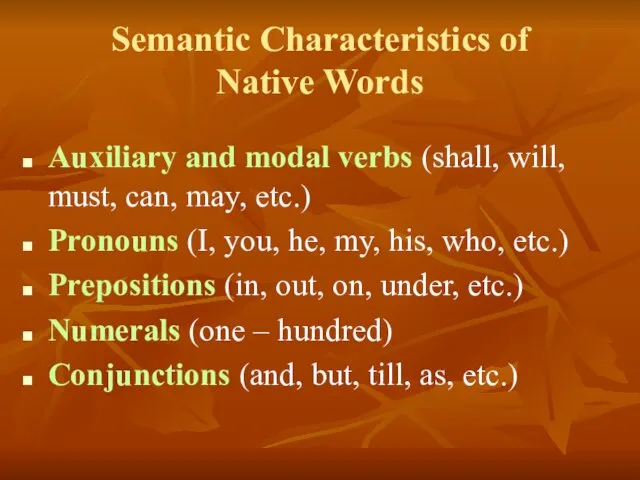 Semantic Characteristics of Native Words Auxiliary and modal verbs (shall, will, must,