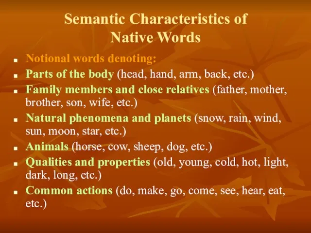 Semantic Characteristics of Native Words Notional words denoting: Parts of the body
