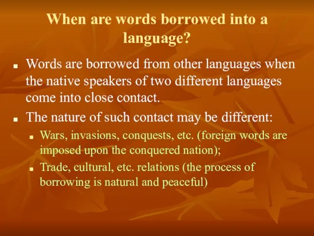 When are words borrowed into a language? Words are borrowed from other