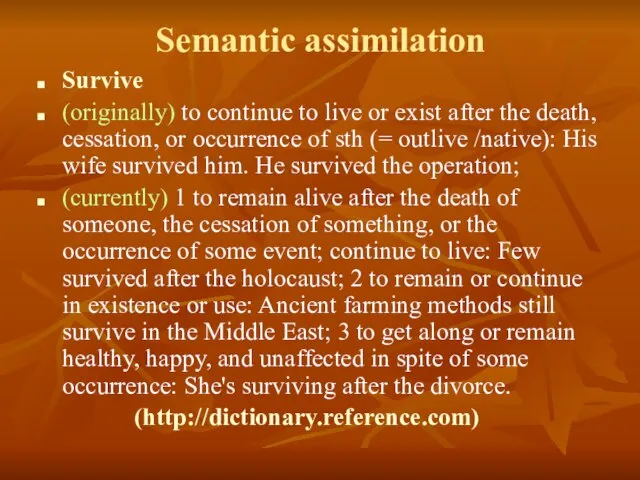 Semantic assimilation Survive (originally) to continue to live or exist after the