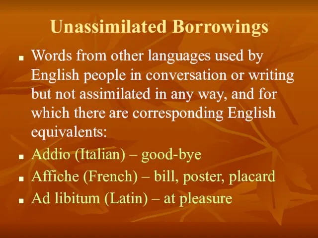 Unassimilated Borrowings Words from other languages used by English people in conversation