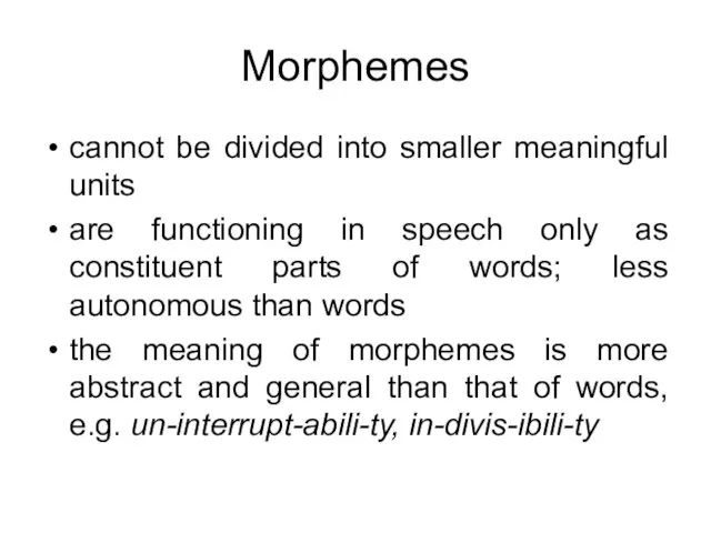 Morphemes cannot be divided into smaller meaningful units are functioning in speech