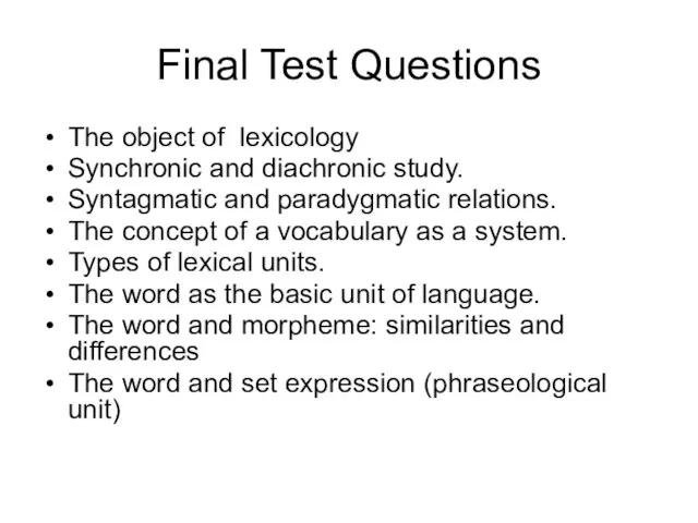 Final Test Questions The object of lexicology Synchronic and diachronic study. Syntagmatic