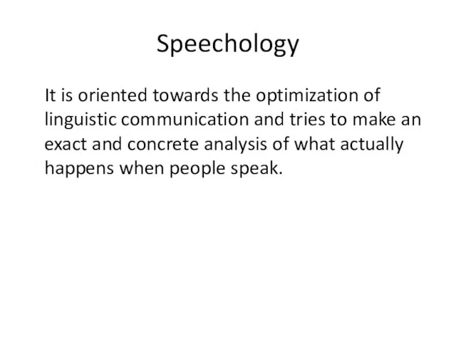 Speechology It is oriented towards the optimization of linguistic communication and tries