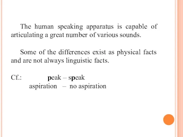 The human speaking apparatus is capable of articulating a great number of