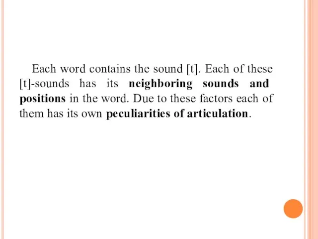 Each word contains the sound [t]. Each of these [t]-sounds has its