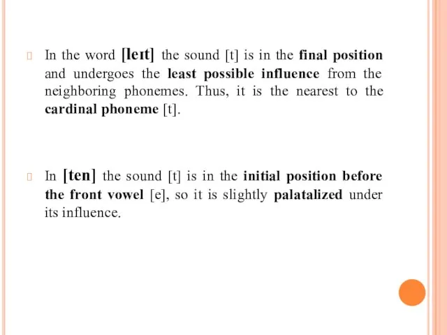 In the word [leɪt] the sound [t] is in the final position