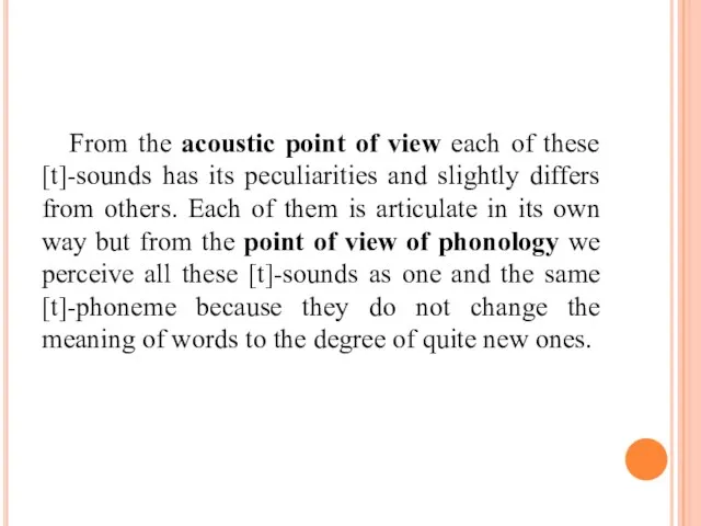 From the acoustic point of view each of these [t]-sounds has its