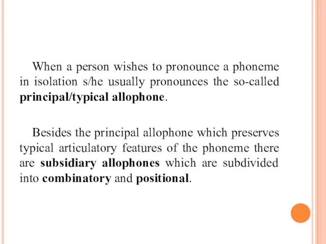 When a person wishes to pronounce a phoneme in isolation s/he usually