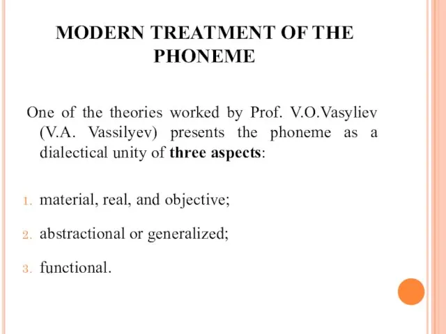 MODERN TREATMENT OF THE PHONEME One of the theories worked by Prof.