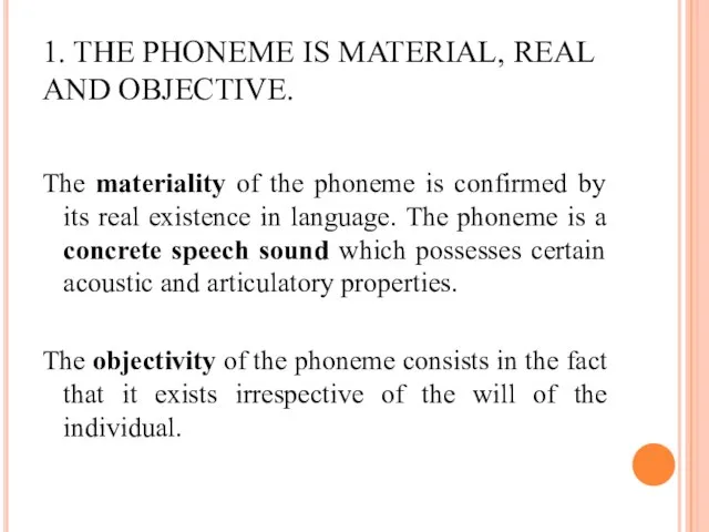 1. THE PHONEME IS MATERIAL, REAL AND OBJECTIVE. The materiality of the