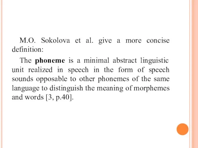 M.O. Sokolova et al. give a more concise definition: The phoneme is
