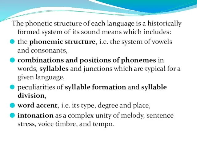 The phonetic structure of each language is a historically formed system of