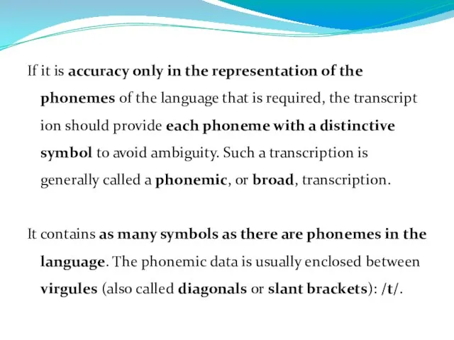 If it is accuracy only in the representation of the phonemes of