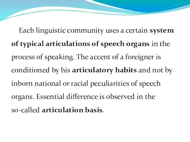 Each linguistic community uses a certain system of typical articulations of speech