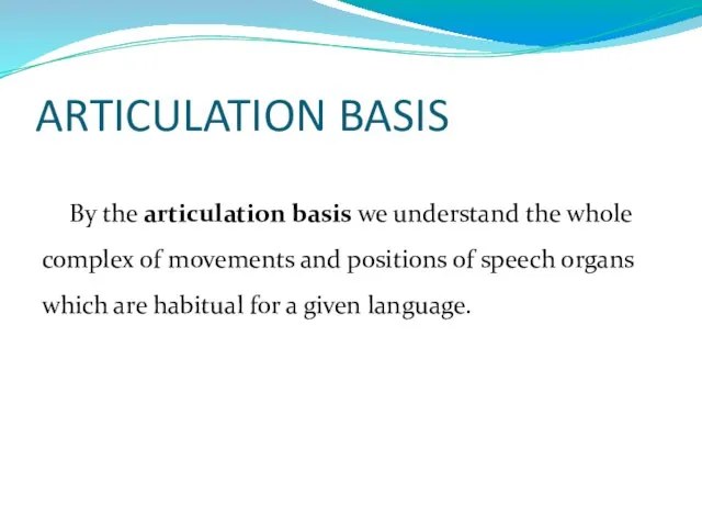 By the articulation basis we understand the whole complex of movements and