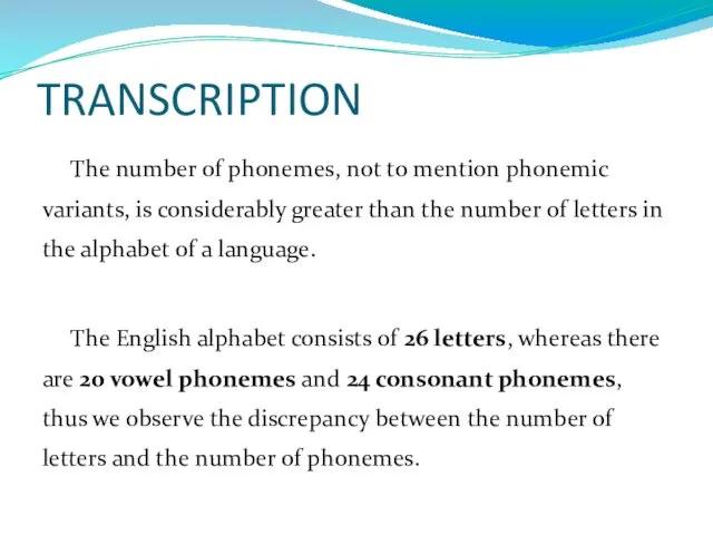 TRANSCRIPTION The number of phonemes, not to mention phonemic variants, is considerably