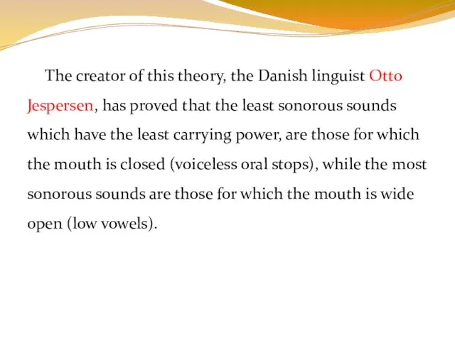 The creator of this theory, the Danish linguist Otto Jespersen, has proved