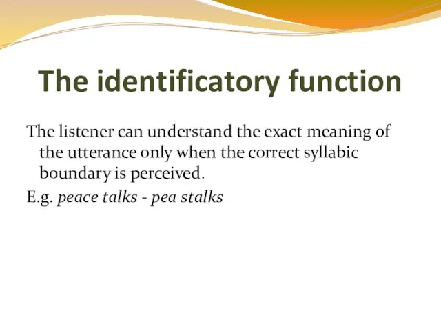The listener can understand the exact meaning of the utterance only when