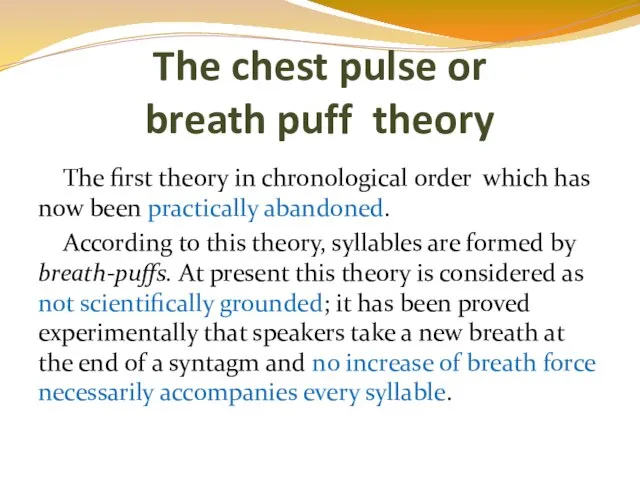 The first theory in chronological order which has now been practically abandoned.