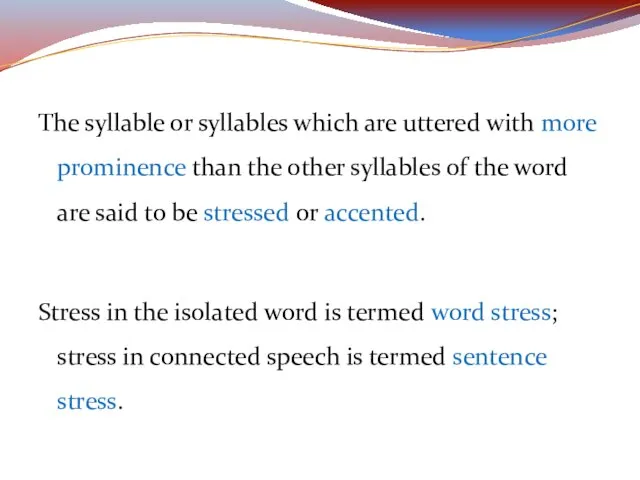 The syllable or syllables which are uttered with more prominence than the