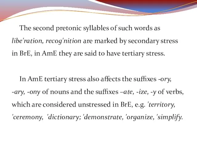 The second pretonic syllables of such words as libe'ration, recog'nition are marked