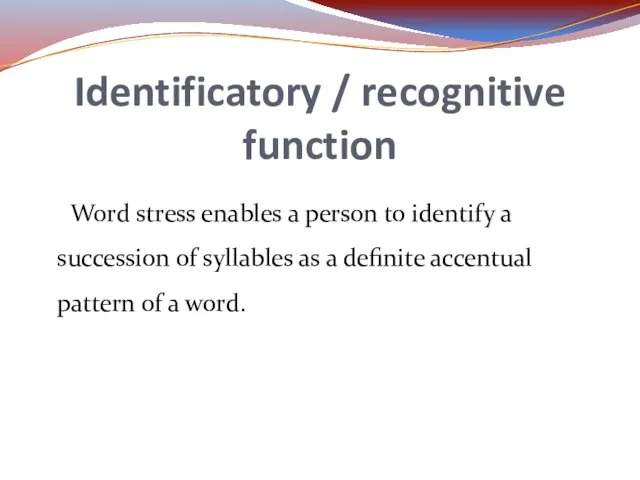 Word stress enables a person to identify a succession of syllables as