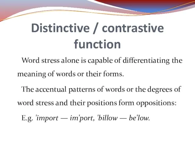 Word stress alone is capable of differentiating the meaning of words or