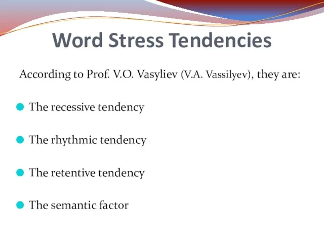 According to Prof. V.O. Vasyliev (V.A. Vassilyev), they are: The recessive tendency