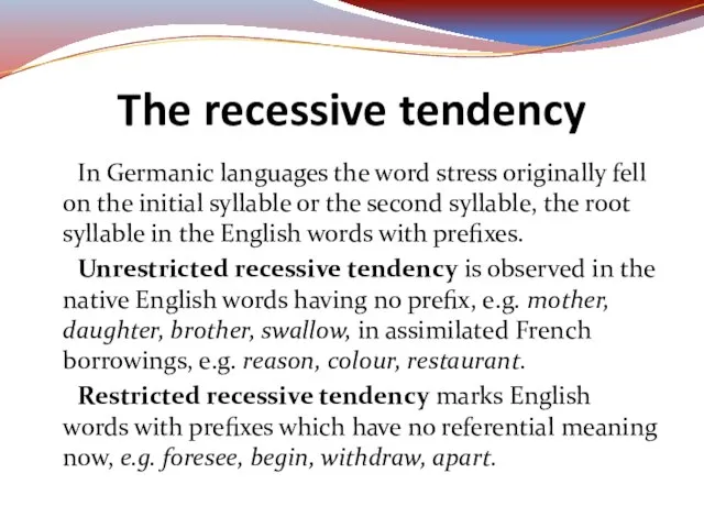 In Germanic languages the word stress originally fell on the initial syllable