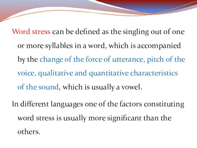 Word stress can be defined as the singling out of one or