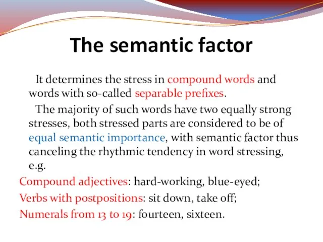 It determines the stress in compound words and words with so-called separable