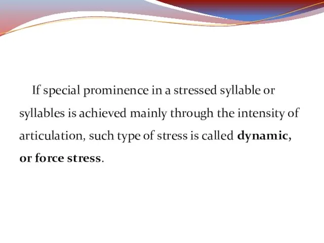 If special prominence in a stressed syllable or syllables is achieved mainly
