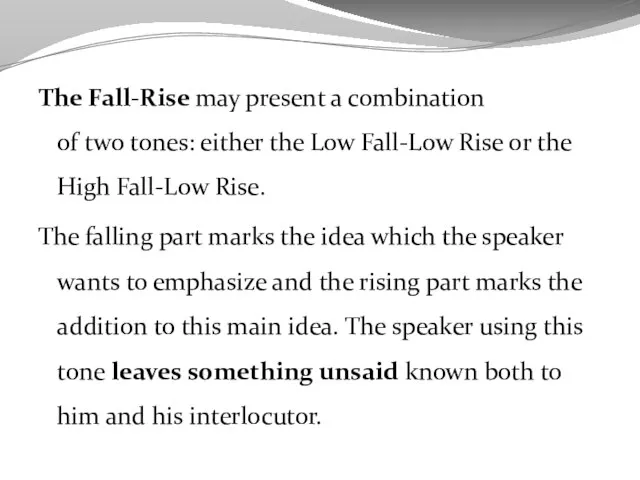 The Fall-Rise may present a combination of two tones: either the Low