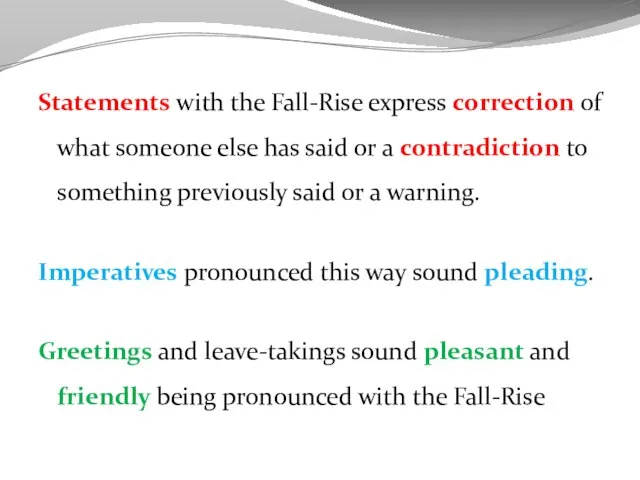 Statements with the Fall-Rise express correction of what someone else has said