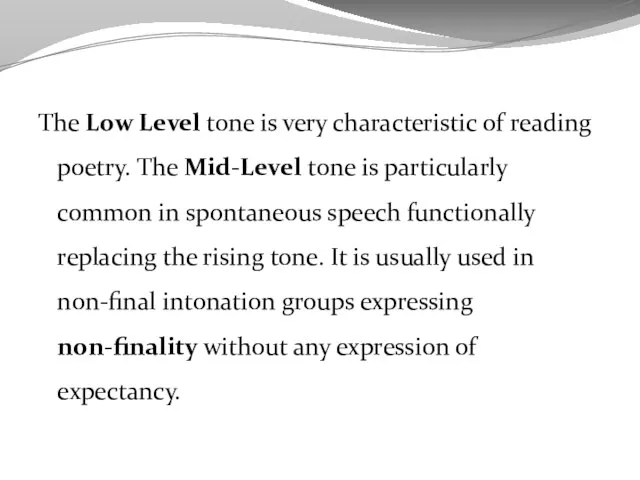 The Low Level tone is very characteristic of reading poetry. The Mid-Level