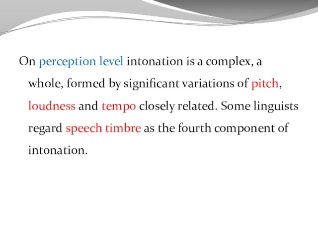 On perception level intonation is a complex, a whole, formed by significant