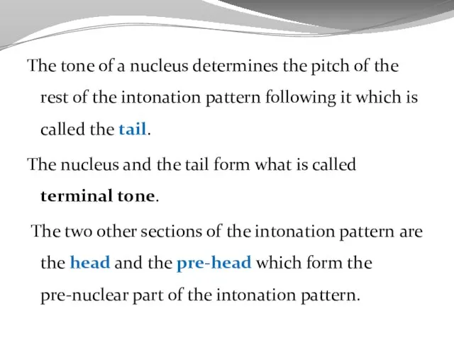 The tone of a nucleus determines the pitch of the rest of