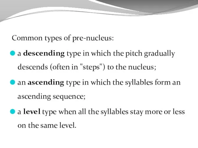Common types of prе-nucleus: a descending type in which the pitch gradually